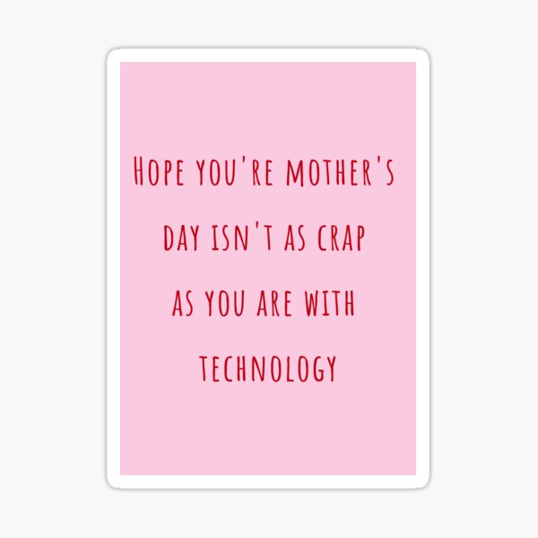 Item preview, Hope you're mother's day isn't as crap as you are with technology designed and sold by elmsstudios.