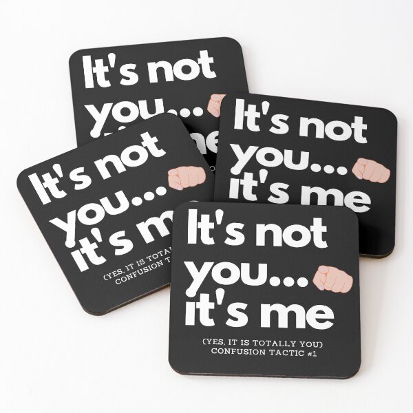 Item preview, It's not you...It's me. Confusion tactics designed and sold by TopFolk.
