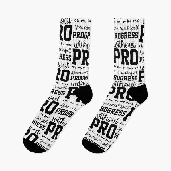 Item preview, You Cant Spell Progress Without Pro Its Me Im The Pro  designed and sold by everything4eva.