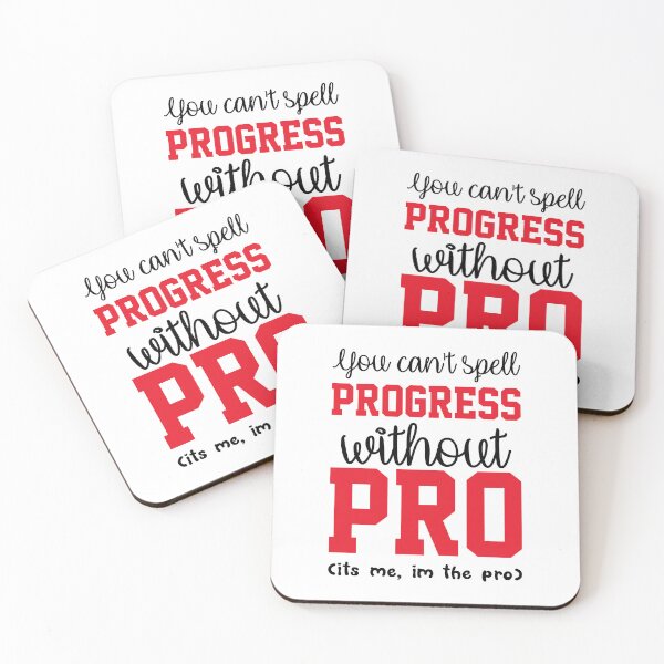 Item preview, You Cant Spell Progress Without Pro Its Me Im The Pro  designed and sold by everything4eva.