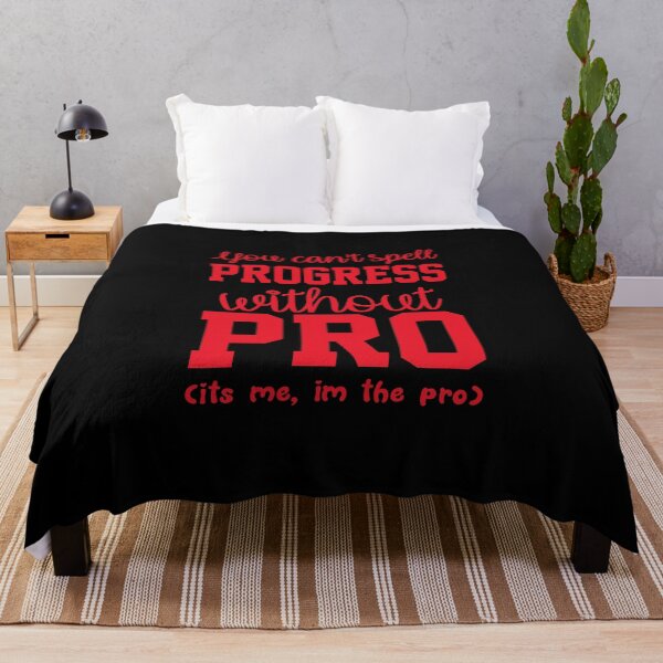 Item preview, You Cant Spell Progress Without Pro Its Me Im The Pro  designed and sold by everything4eva.