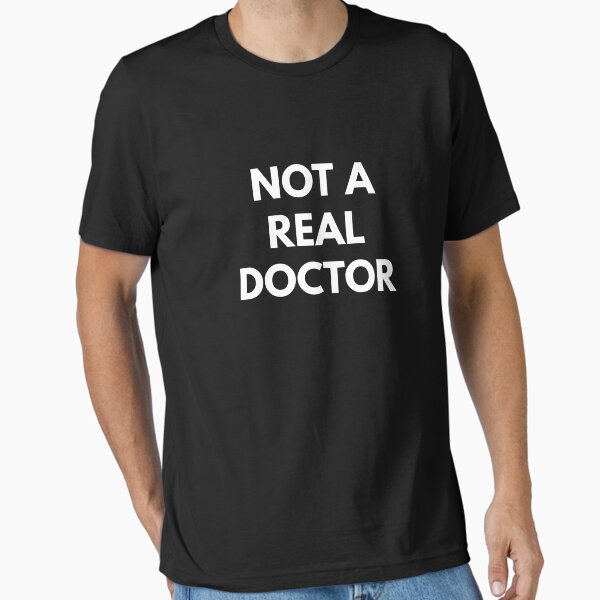 Artikel-Vorschau von Nicht ein wirklicher Doktor T-shirt - lustige Hemden, designt und verkauft von coffeeandwine.