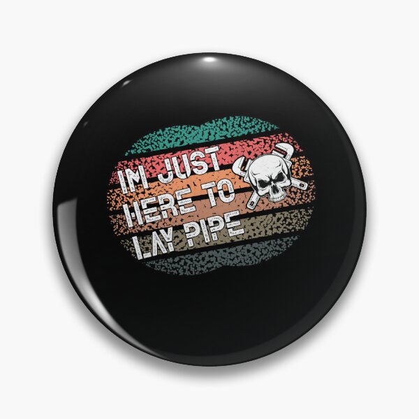 Item preview, Funny Plumber I'm Just Here To Lay some Pipe Pipefitter  designed and sold by Trendy Valley .