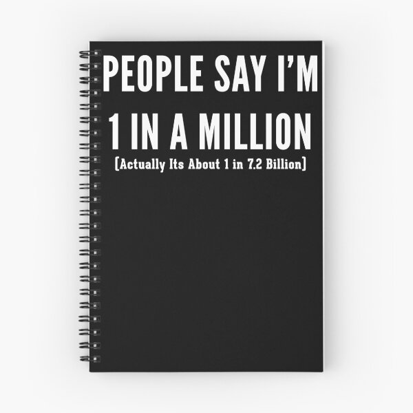 Item preview, People Say I'm 1 In A Million (Actually It's About 1 in 7.2 Billion) designed and sold by T-ShirtRevolt.