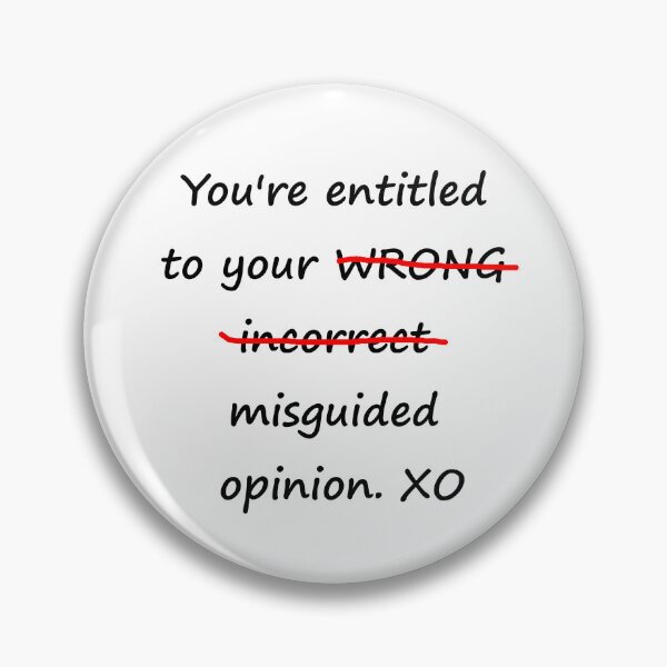 Item preview, You're Entitled to Your Wrong Opinion designed and sold by Grepthor.