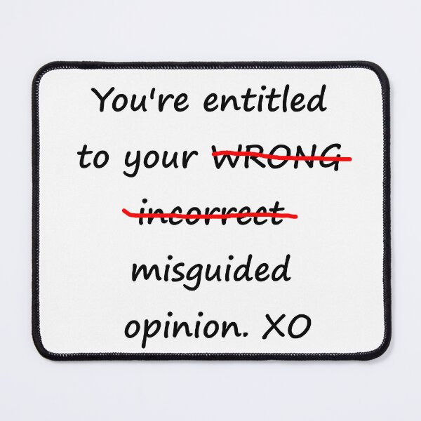 Item preview, You're Entitled to Your Wrong Opinion designed and sold by Grepthor.