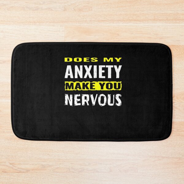 Item preview, Does my anxiety make you nervous designed and sold by CottagePop.