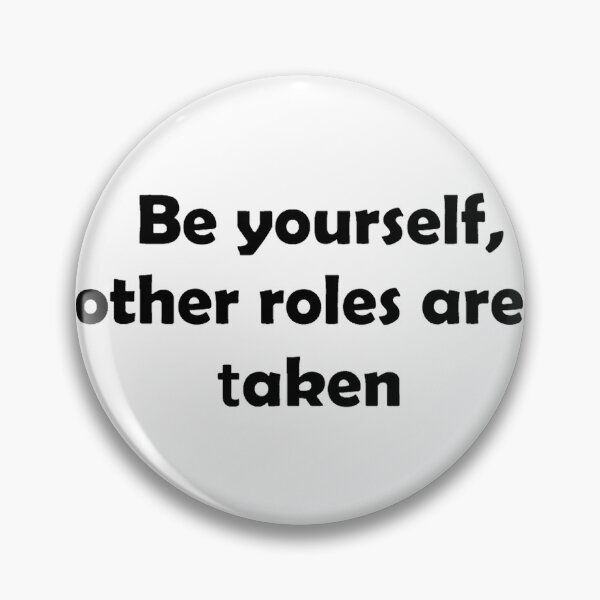 Item preview, Quote - Be yourself, other roles are taken. designed and sold by TrendyThings37.