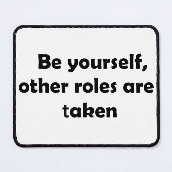 Item preview, Quote - Be yourself, other roles are taken. designed and sold by TrendyThings37.