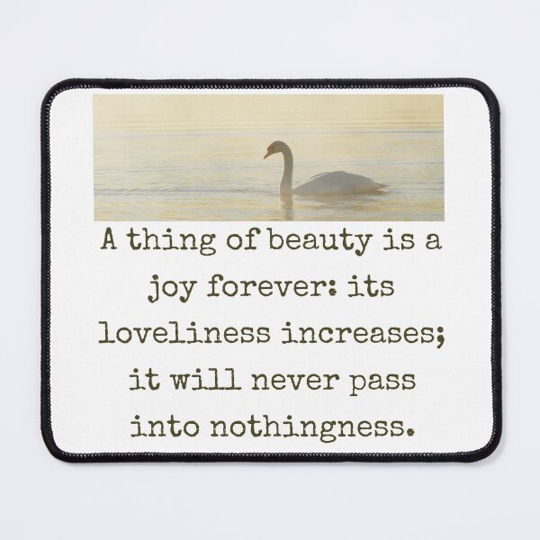 Item preview, A Thing Of Beauty Is A Joy Forever - Beauty Quote designed and sold by CrankyOldDude.