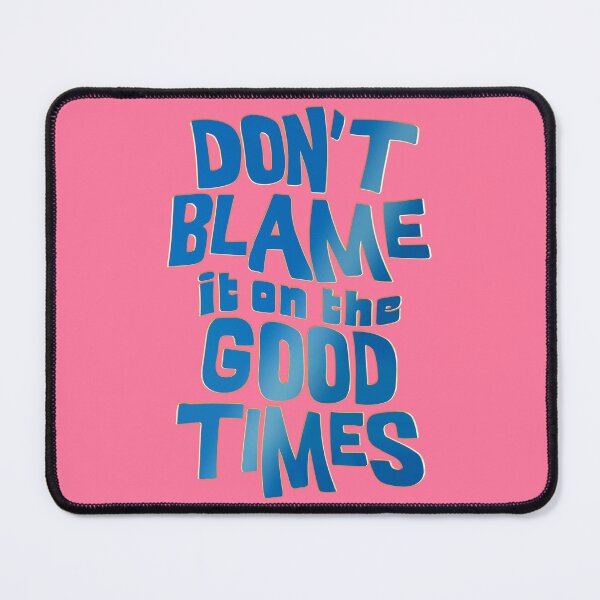 Item preview, Don't blame it on the good times designed and sold by mensijazavcevic.