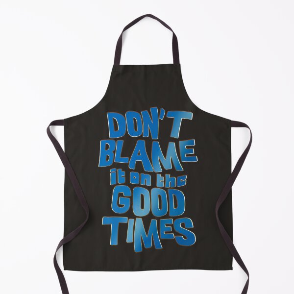 Item preview, Don't blame it on the good times designed and sold by mensijazavcevic.