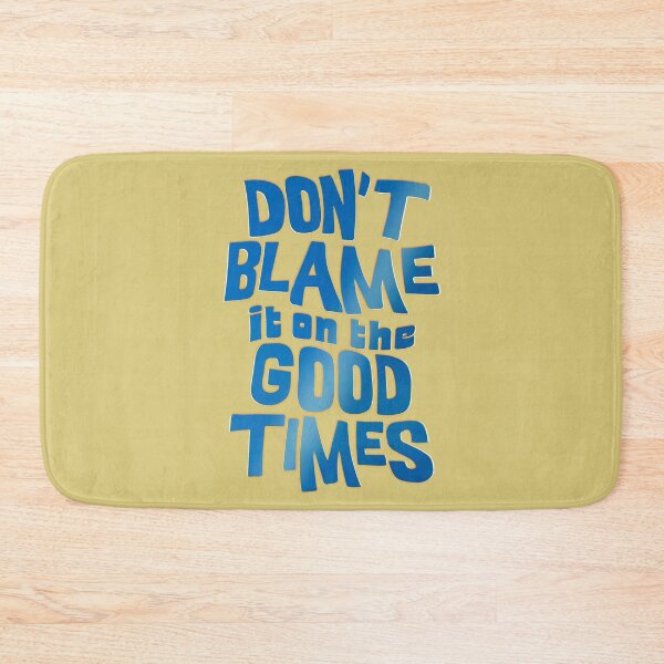 Item preview, Don't blame it on the good times designed and sold by mensijazavcevic.