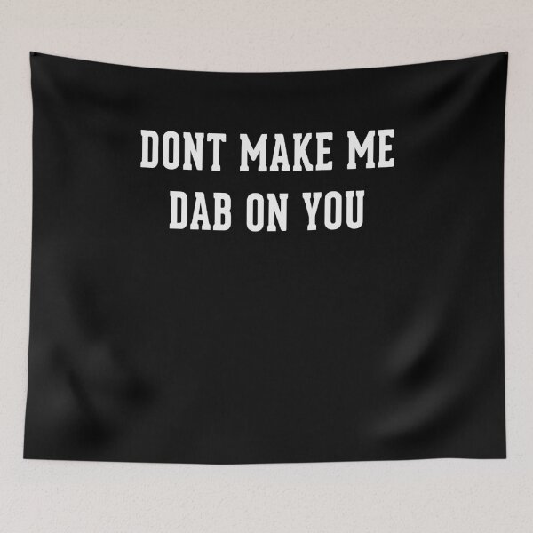 Item preview, Don't Make Me Dab On You, Dab On Them Haters designed and sold by T-ShirtRevolt.