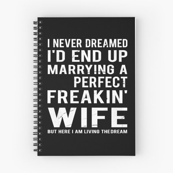 Item preview, I Never Dramed I'd End Up Marrying A Perfect Freakin' Wife But Here I am Living The Dream designed and sold by T-ShirtRevolt.