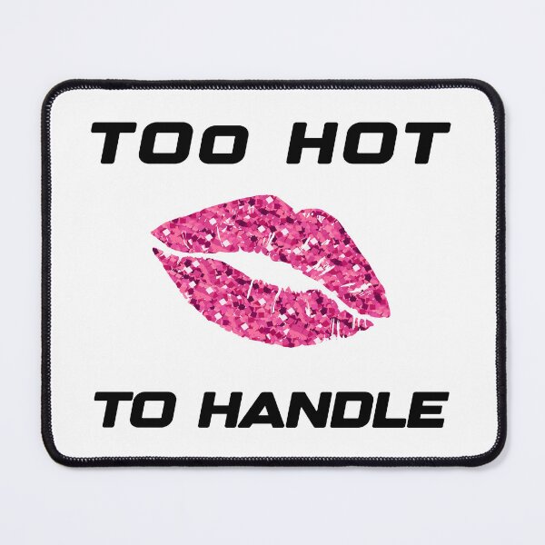 Item preview, Too hot to handle designed and sold by xagta10.