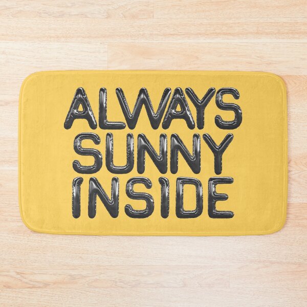 Item preview, Always sunny inside designed and sold by mensijazavcevic.