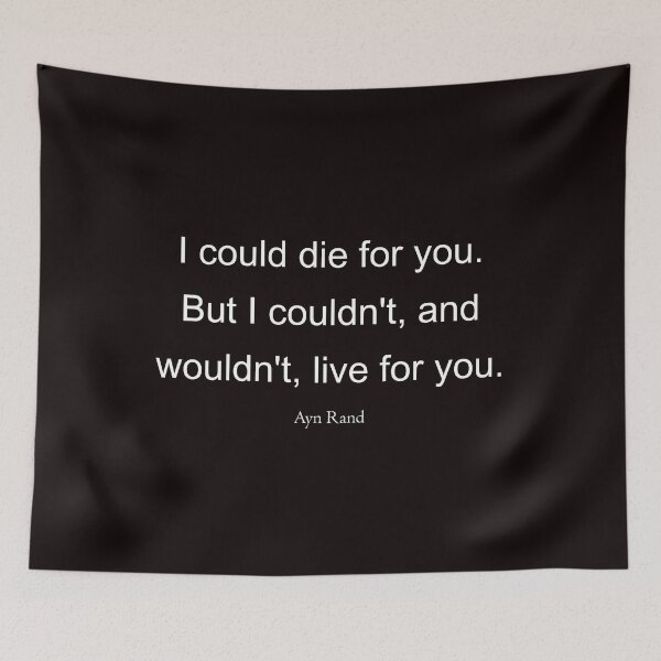 Item preview,  I could die for you. But I couldn't, and wouldn't, live for you.  designed and sold by awssitalla.