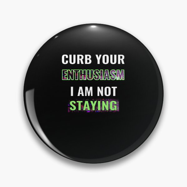 Item preview, Curb your enthusiasm I am not staying designed and sold by CottagePop.