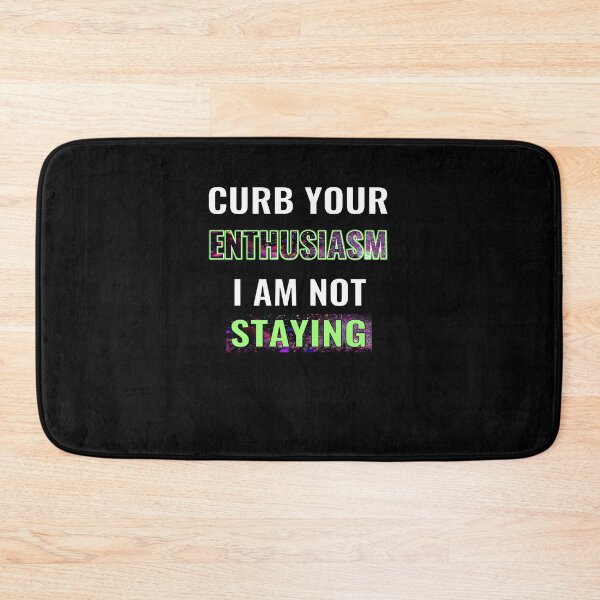Item preview, Curb your enthusiasm I am not staying designed and sold by CottagePop.