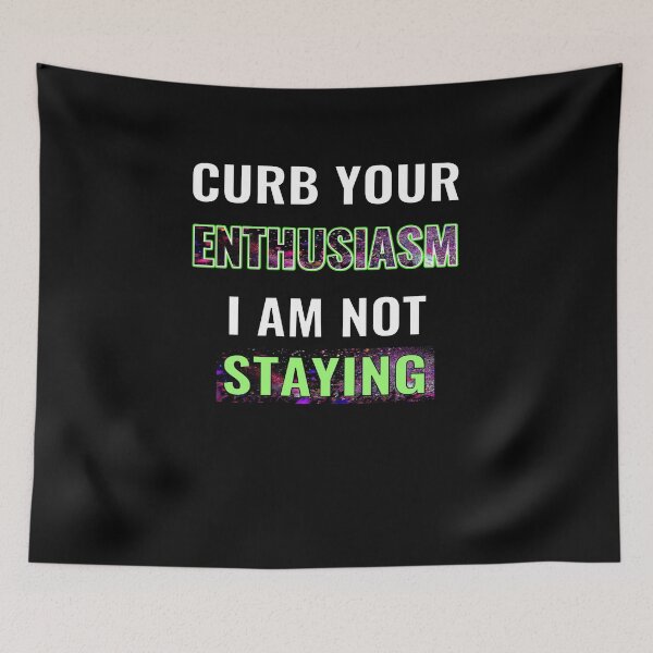 Item preview, Curb your enthusiasm I am not staying designed and sold by CottagePop.