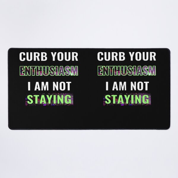 Item preview, Curb your enthusiasm I am not staying designed and sold by CottagePop.