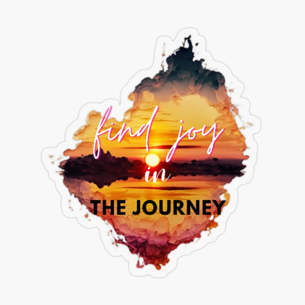 find joy in the journey Pin by mirastore1