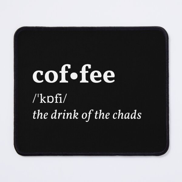 Item preview, Coffee, the drink of the chads | Coffee definition designed and sold by AllInCoffee.