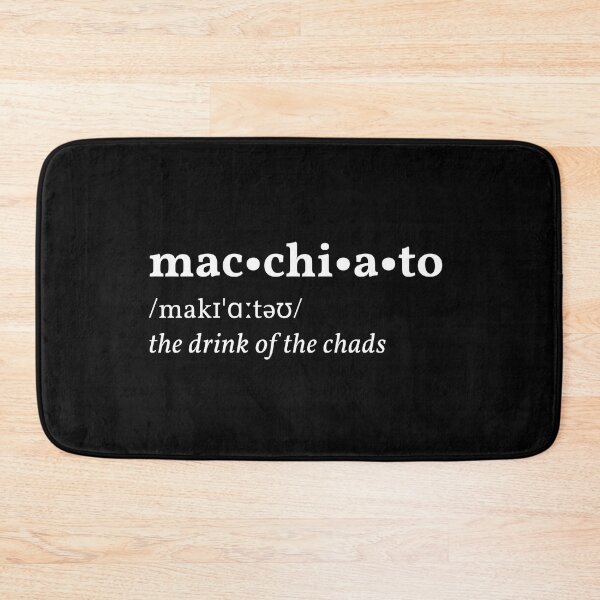 Item preview, Macchiato, the drink of the chads | Coffee definition designed and sold by AllInCoffee.