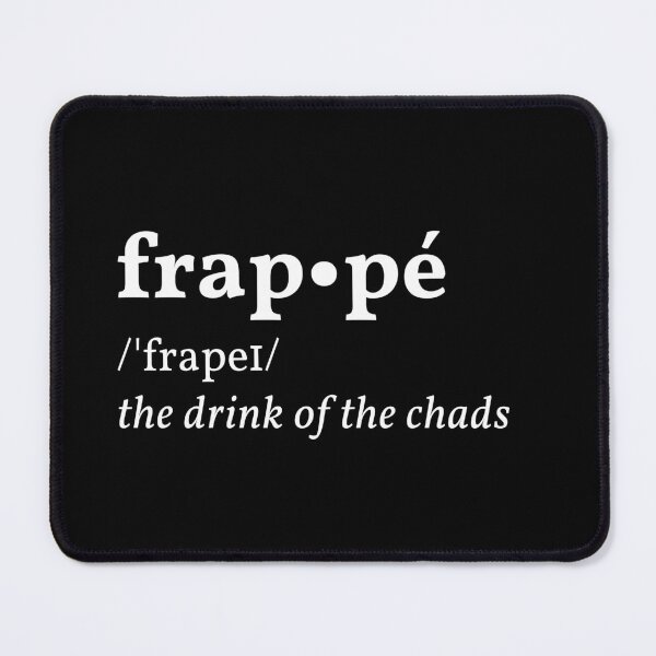 Item preview, Frappé, the drink of the chads | Coffee definition designed and sold by AllInCoffee.