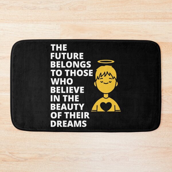 Item preview, The Future Belongs To Those Who Believe in The Beauty Of Their Dreams designed and sold by NiftyMel.