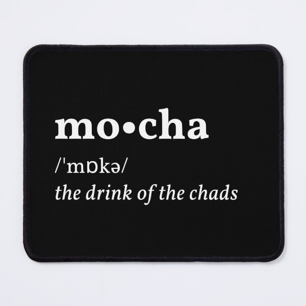 Item preview, Mocha, the drink of the chads | Coffee definition designed and sold by AllInCoffee.