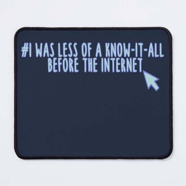 Item preview, "I was less of a know-it-all before the internet" phrase designed and sold by Creation Station Boutique USA.