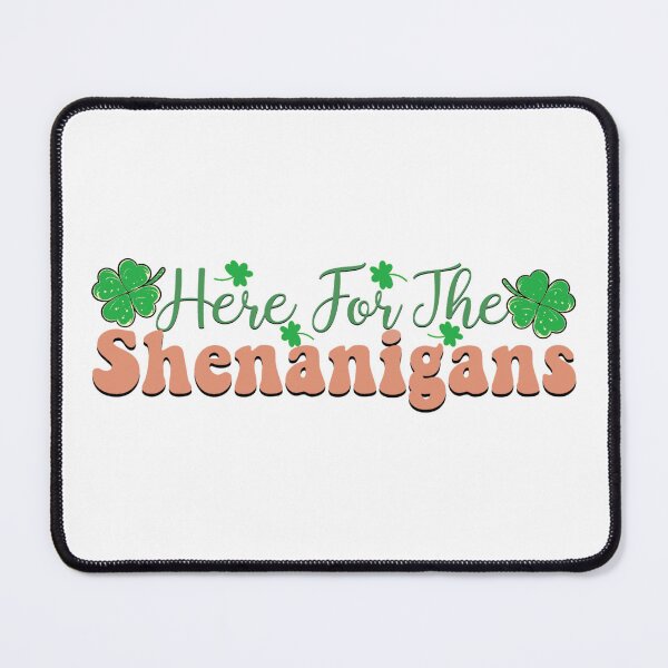 Item preview, HERE FOR THE SHENANIGANS - funny st patricks quote designed and sold by KatisDesign.