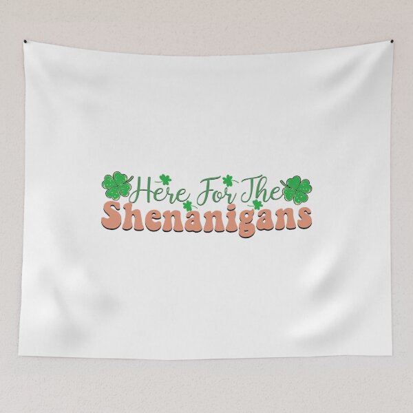 Item preview, HERE FOR THE SHENANIGANS - funny st patricks quote designed and sold by KatisDesign.