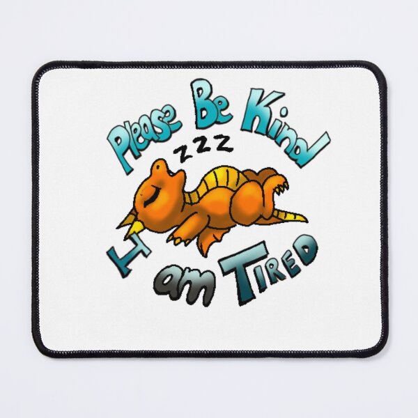 Item preview, Please Be Kind - Tired designed and sold by LadyStarscales.