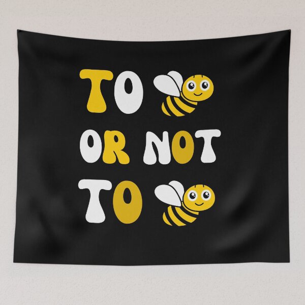 Item preview, To Bee or not To Bee designed and sold by blakfrog.