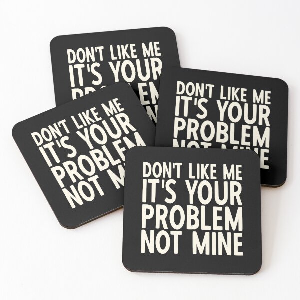 Item preview, If You Don't Like Me It's Your Problem Not Mine designed and sold by YoungESC.
