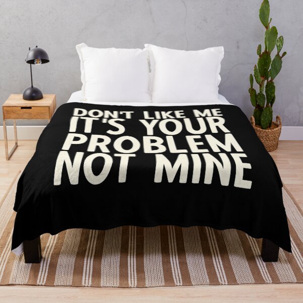 Item preview, If You Don't Like Me It's Your Problem Not Mine designed and sold by YoungESC.