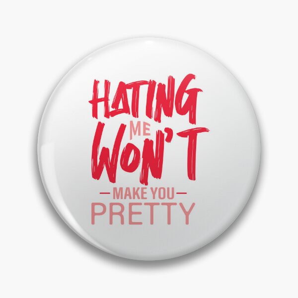 Item preview, Hating Me Wont Make You Pretty designed and sold by Stag's PK.