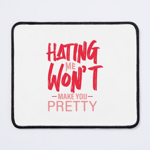 Item preview, Hating Me Wont Make You Pretty designed and sold by Stag's PK.