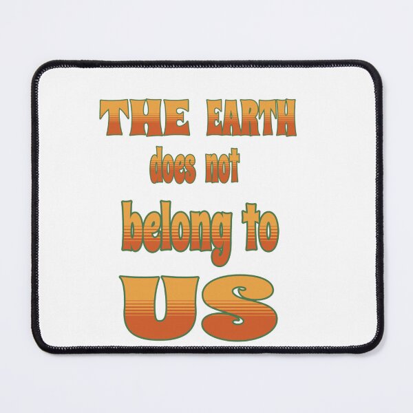 Item preview, The Earth does not belong to us designed and sold by Lakki-s.