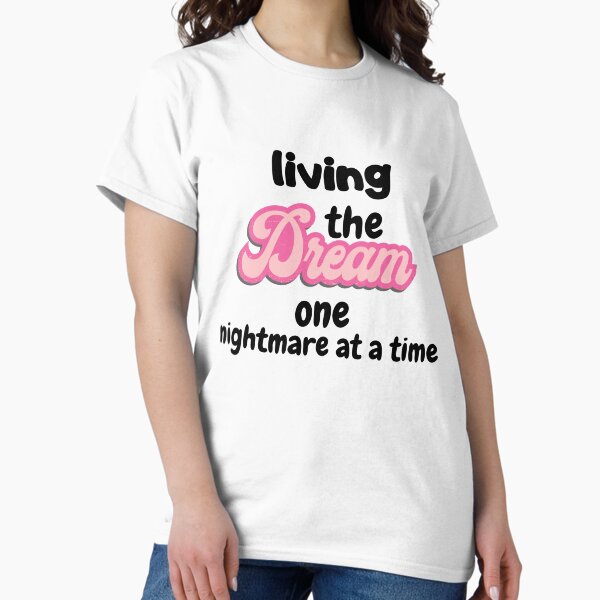 Item preview, living the dream one nightmare at a time designed and sold by smilup.