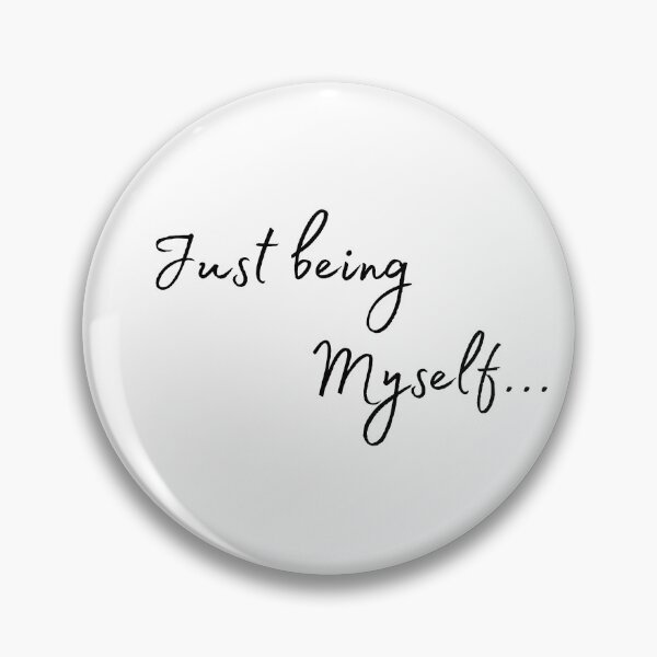 Item preview, Just being myself... designed and sold by Mareon.