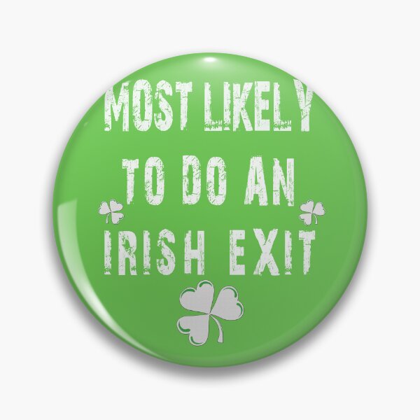 Item preview, Most Likely To Do An Irish Exit Humorous designed and sold by Benjamin Christopher.