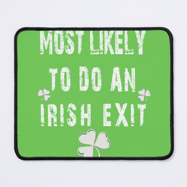 Item preview, Most Likely To Do An Irish Exit Humorous designed and sold by Benjamin Christopher.