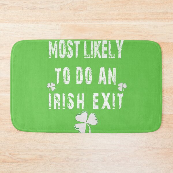Item preview, Most Likely To Do An Irish Exit Humorous designed and sold by Benjamin Christopher.