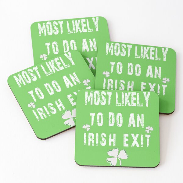 Item preview, Most Likely To Do An Irish Exit Humorous designed and sold by Benjamin Christopher.