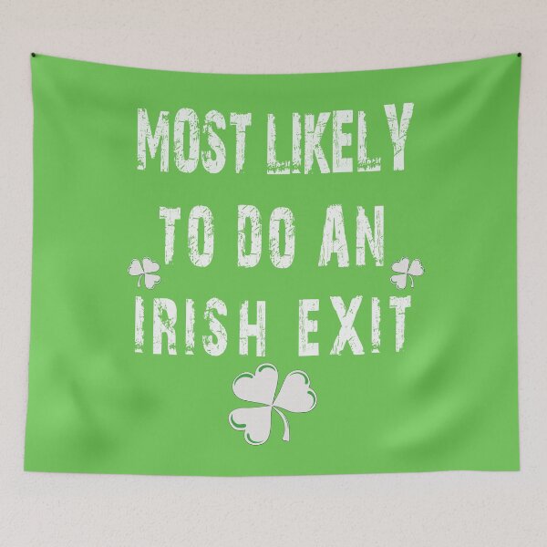 Item preview, Most Likely To Do An Irish Exit Humorous designed and sold by Benjamin Christopher.
