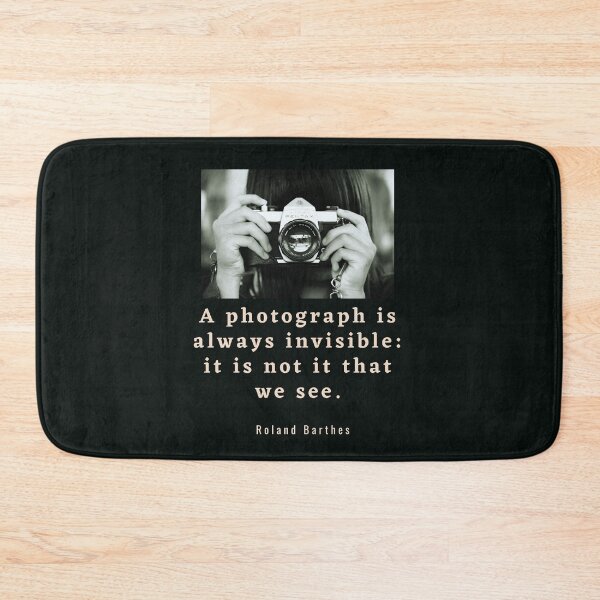 Item preview, Roland Barthes quote: a photograph is always invisible: it is not it that we see designed and sold by artbleed.
